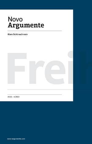 ISBN 9783944610047: NovoArgumente - #116 - 2/2013. Freiheitsmanifest - Mensch und Natur - Poltik und Staat - Individuum und Gesellschaft