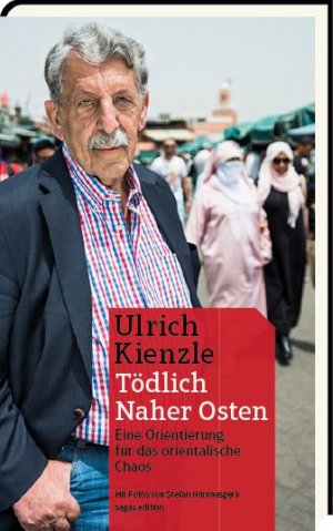 ISBN 9783944660127: Tödlich Naher Osten - Eine Orientierung für das arabischen Chaos