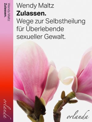 ISBN 9783944666594: Zulassen – Wege zur Selbstheilung für Überlebende sexueller Gewalt