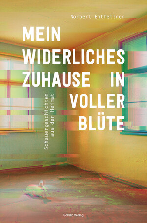 ISBN 9783944716138: Mein widerliches Zuhause in voller Blüte / Schauergeschichten aus der Heimat