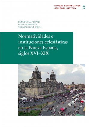 ISBN 9783944773049: Normatividades e instituciones eclesiásticas en la Nueva España, siglos XVI–XIX