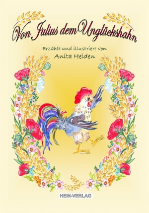 ISBN 9783944828138: Von Julius dem Unglückshahn - Erzählt und illustriert von Anita Heiden