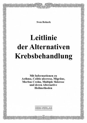 ISBN 9783944828237: Leitlinie der Alternativen Krebsbehandlung - Mit Informationen zu Asthma, Colitis ulcerosa, Migräne, Morbus Crohn, Multiple Sklerose und deren Alternative Heilmethoden