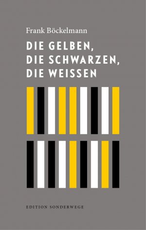 ISBN 9783944872858: Die Gelben, die Schwarzen, die Weißen