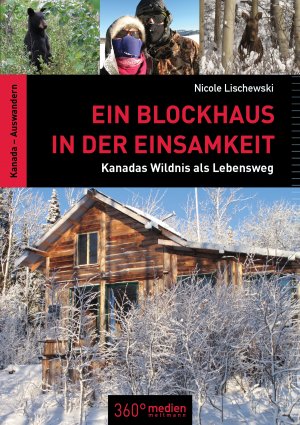 ISBN 9783944921143: Ein Blockhaus in der Einsamkeit – Kanadas Wildnis als Lebensweg