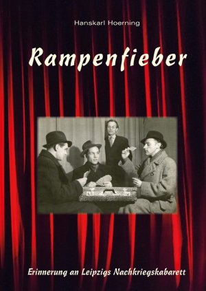 ISBN 9783945027172: Rampenfieber. Erinnerungen an Leipzigs Nachkriegskabarett