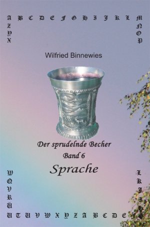 ISBN 9783945041147: Der sprudelnde Becher - Band 6 "Sprache"