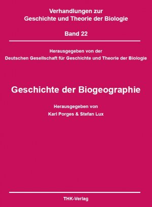 ISBN 9783945068236: Geschichte der Biogeographie - Verhandlungen zur Geschichte und Theorie der Biologie, Bd. 22