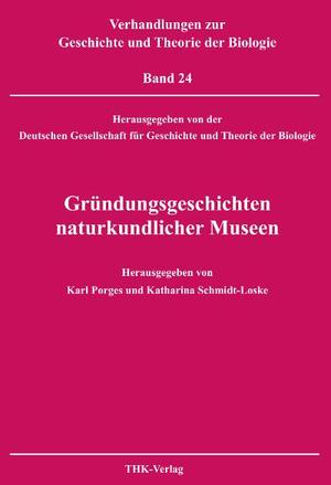 ISBN 9783945068700: Gründungsgeschichten naturkundlicher Museen - Verhandlungen zur Geschichte und Theorie der Biologie, Bd. 24