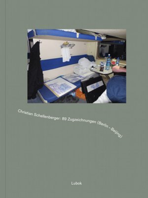 ISBN 9783945111352: Christian Schellenberger: 89 Zugzeichnungen (Berlin - Beijing)