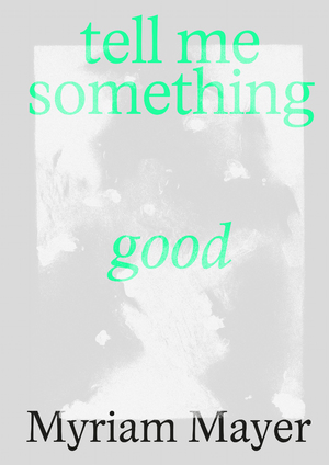 ISBN 9783945111925: Myriam Mayer: Tell me something good