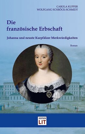 ISBN 9783945131046: Die französische Erbschaft: Johanna und neuste Kurpfälzer Merkwürdigkeiten