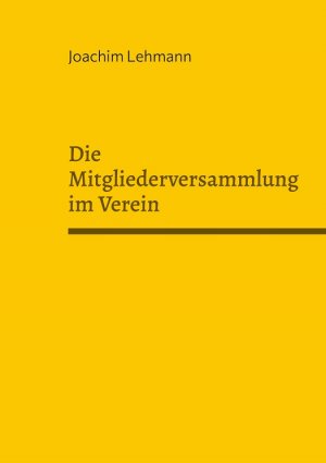 neues Buch – Joachim Lehmann – Die Mitgliederversammlung im Verein | Real und Virtuell | Joachim Lehmann | Taschenbuch | 138 S. | Deutsch | 2021 | Praxis Plus Verlag | EAN 9783945202432