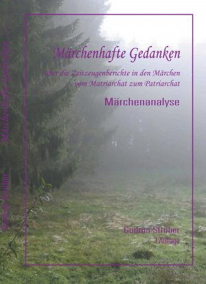 ISBN 9783945346884: Märchenhafte Gedanken über die Zeitzeugenberichte in den Märchen vom Matriarchat bis zum Patriarchat