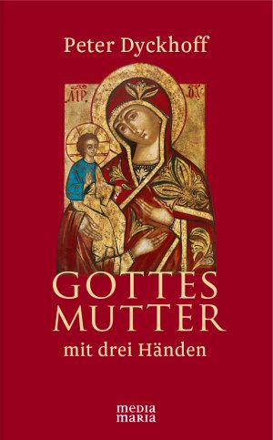 ISBN 9783945401040: Gottesmutter mit drei Händen