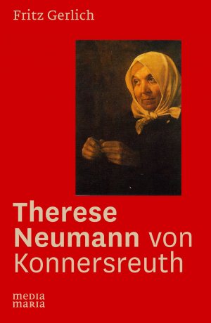 neues Buch – Fritz Gerlich – Therese Neumann von Konnersreuth