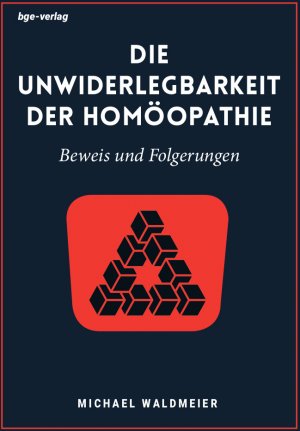 ISBN 9783945432105: Die Unwiderlegbarkeit der Homöopathie - Beweis und Folgerungen