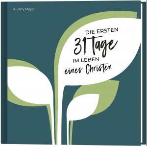 ISBN 9783945515396: Die ersten 31 Tage im Leben eines Christen