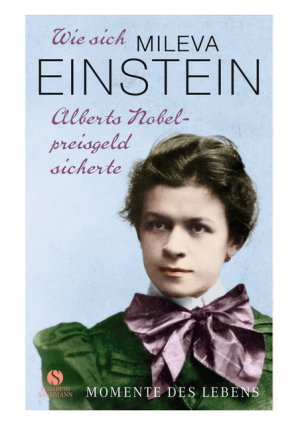 ISBN 9783945543023: Wie sich Mileva Einstein Alberts Nobelpreisgeld sicherte