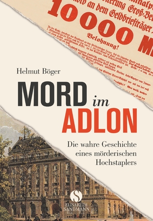 ISBN 9783945543474: Mord im Adlon – Die wahre Geschichte eines mörderischen Hochstaplers