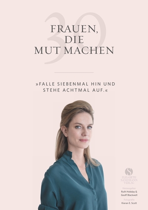 ISBN 9783945543528: 30 Frauen, die Mut machen: »Falle siebenmal hin und stehe achtmal auf«