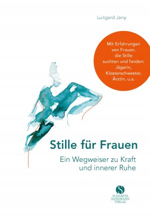 ISBN 9783945543726: Stille für Frauen. Ein Wegweiser zu Kraft und innerer Ruhe – Mit Erfahrungen von Frauen, die Stille suchten und fanden: Jägerin, Klosterschwester, Ärztin, u.a.