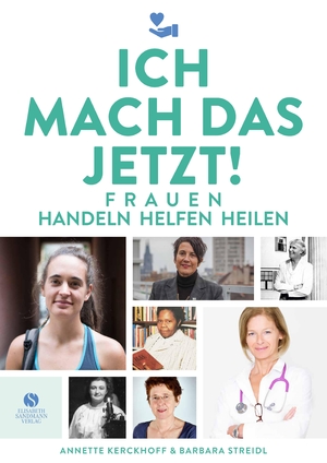 ISBN 9783945543856: Ich mach das jetzt! – Frauen handeln helfen heilen