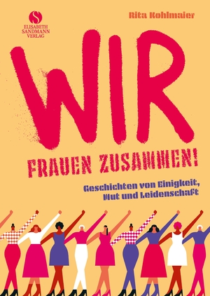 ISBN 9783945543948: Wir Frauen zusammen – Geschichten von Einigkeit, Mut und Leidenschaft