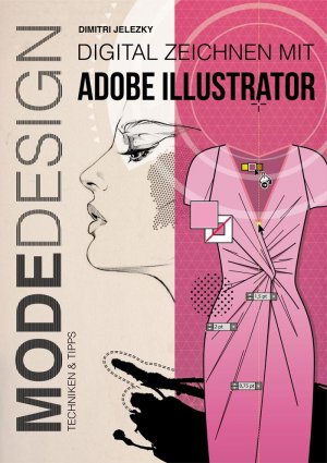 ISBN 9783945549124: Modedesign - Digital Zeichnen mit Adobe Illustrator – Techniken & Tipps