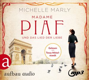 ISBN 9783945733479: Madame Piaf und das Lied der Liebe, 2 Audio-CD, 2 MP3