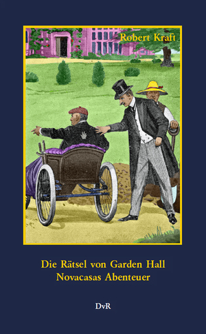 ISBN 9783945807866: Die Rätsel von Garden Hall : Novacasas Abenteuer - Neuausgabe in neuer deutscher Rechtschreibung der erstmals 1908 bzw. 1909 erschienenen Romane in einem Band