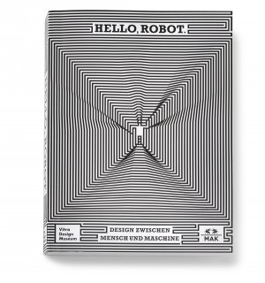 ISBN 9783945852101: Hello, Robot. - Design zwischen Mensch und Maschine