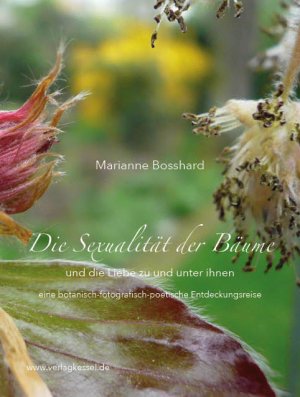 ISBN 9783945941188: Die Sexualität der Bäume und die Liebe zu und unter ihnen - eine botanisch-fotografisch-poetische Entdeckungsreise