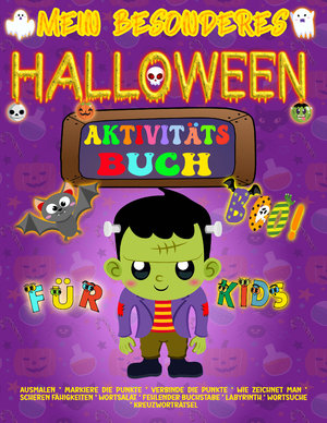 ISBN 9783945978153: Mein Besonderes Halloween Ausmal- & Aktivitäts- & Rätsel-Buch für Kinder von 4 - 8 - Ausmalen, Markiere die Punkte, Verbinde die Punkte, Wie zeichnet man, Scheren-Übungen, Wortsalat, Fehlende Buchstaben, Labyrinth, Wortsuche, Kreuzworträtsel – 8,5 x 11“