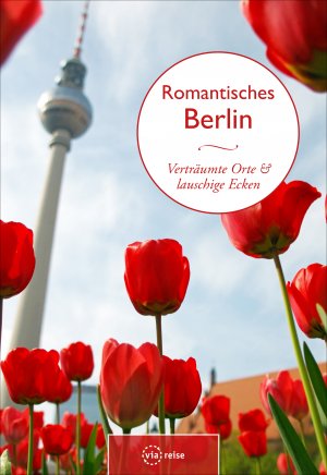 ISBN 9783945983027: Romantisches Berlin - Verträumte Orte und lauschige Ecken