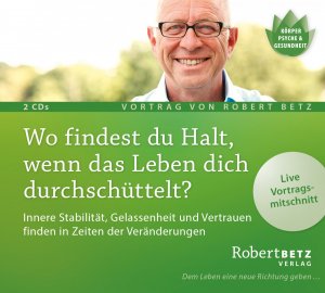 neues Hörbuch – Robert Betz – Wo findest du Halt, wenn das Leben dich durchschuettelt?, 2 Audio-CDs