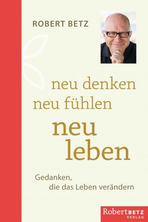 ISBN 9783946016144: Neu denken - neu leben - Gedanken, die das Leben verändern (A224)