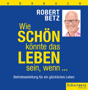 ISBN 9783946016342: Wie schön könnte das Leben sein, wenn ... - Hörbuch - Betriebsanleitung für ein glückliches Leben