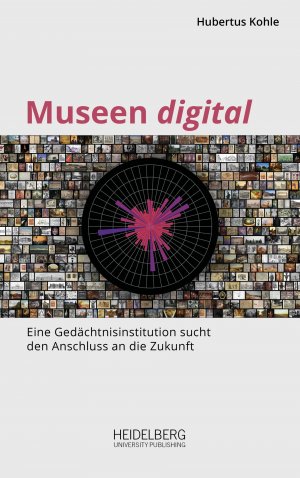 ISBN 9783946054863: Museen digital – Eine Gedächtnisinstitution sucht den Anschluss an die Zukunft