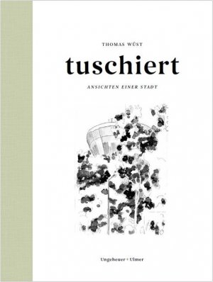 ISBN 9783946061403: tuschiert - Ansichten einer Stadt – Ludwigsburger Architektur hat viele Gesichter