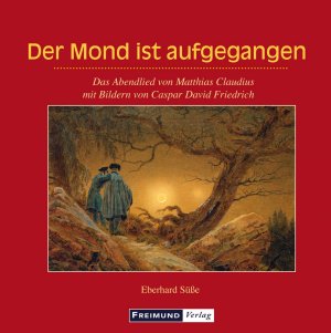 gebrauchtes Buch – Eberhard Süße – Der Mond ist aufgegangen: Das Abendlied von Matthias Claudius mit Bildern von Caspar David Friedrich (Gemeindeliteratur)