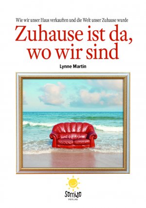 ISBN 9783946287643: Zuhause ist da, wo wir sind - Wie wir unser Haus verkauften und die Welt unser Zuhause wurde