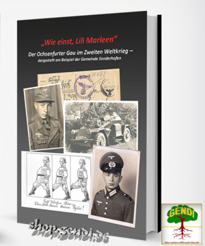 ISBN 9783946295396: „Wie einst, Lili Marleen“ – Soldatenschicksale im Zweiten Weltkrieg – dargestellt am Beispiel des Ortes Sonderhofen - Gefallene & Vermisste