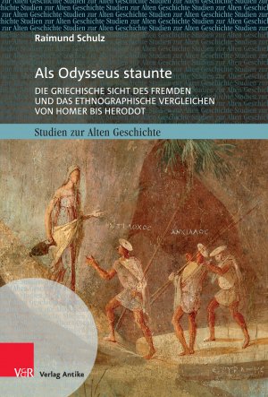 ISBN 9783946317685: Als Odysseus staunte - Die griechische Sicht des Fremden und das ethnographische Vergleichen von Homer bis Herodot