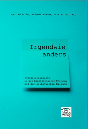 ISBN 9783946320173: Irgendwie anders – Inklusionsaspekte in den künstlerischen Fächern und der ästhetischen Bildung