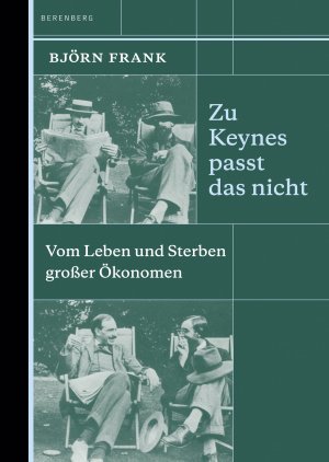 ISBN 9783946334521: Zu Keynes passt das nicht – Vom Leben und Sterben großer Ökonomen