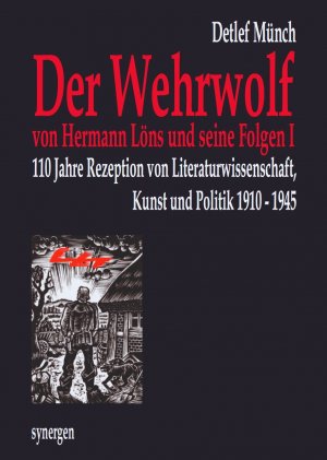 ISBN 9783946366751: 110 Jahre »Der Wehrwolf« von Hermann Löns und seine Folgen I - Zur Rezeption von Literaturwissenschaft, Kunst und Politik 1910 - 1945