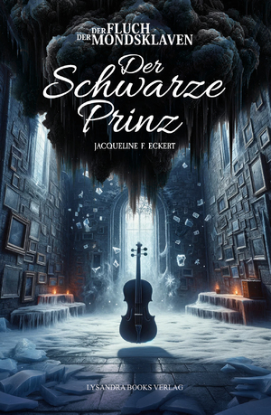 ISBN 9783946376859: Der Fluch der Mondsklaven | Der schwarze Prinz | Jacqueline F. Eckert | Taschenbuch | Großformatiges Paperback. Klappenbroschur | Deutsch | 2024 | Lysandra Books Verlag | EAN 9783946376859