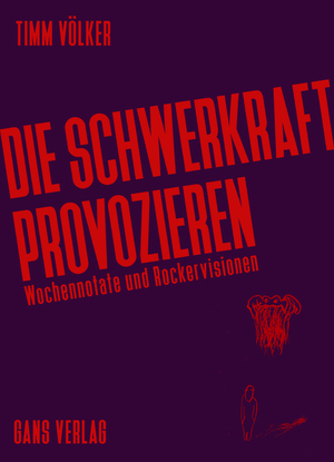 ISBN 9783946392330: Die Schwerkraft provozieren – Wochennotate und Rockervisionen