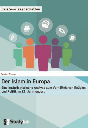 ISBN 9783946458333: Der Islam in Europa - Eine kulturhistorische Analyse zum Verhältnis von Religion und Politik im 21. Jahrhundert